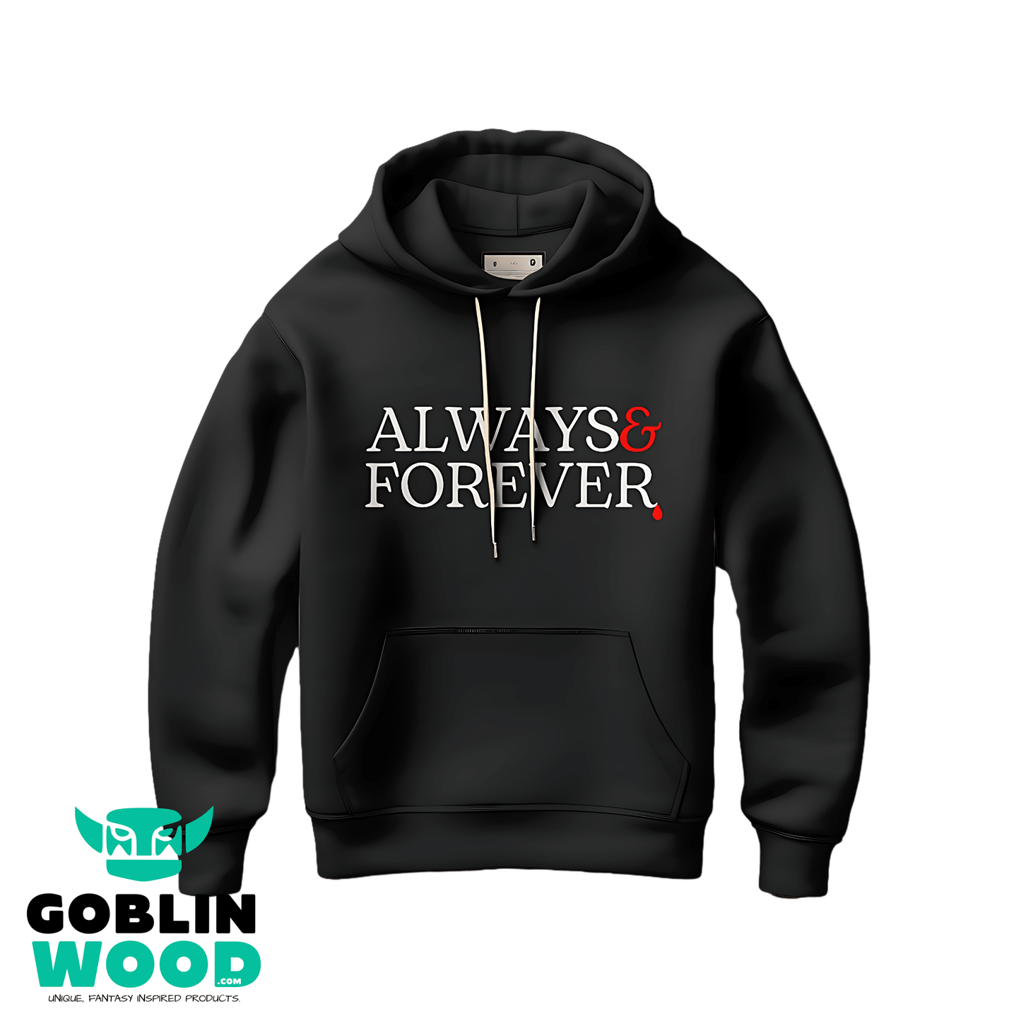Always & Forever - Premium Black Hoody - - Goblin Wood Exclusive - Goblin Wood