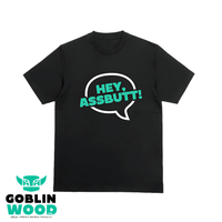 Hey, Assbutt! - Black Premium T-Shirt - - Goblin Wood Exclusive