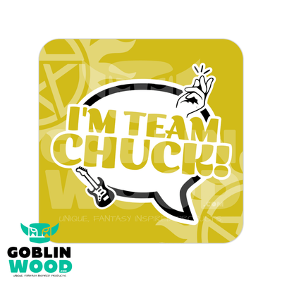 I'm Team Chuck! - Speech Bubble Drinks Coaster - Supernatural Inspired - Goblin Wood Exclusive