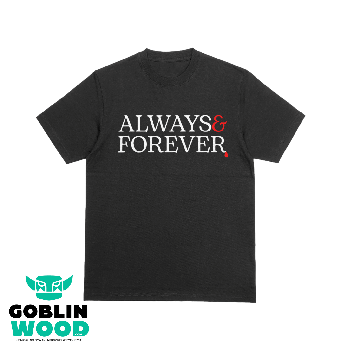 Always & Forever - Black Premium T-Shirt - TVD Inspired - Goblin Wood Exclusive - Goblin Wood