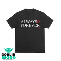 Always & Forever - Black Premium T-Shirt - TVD Inspired - Goblin Wood Exclusive