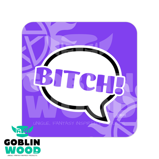 Bitch! - Speech Bubble Drinks Coaster - Supernatural Inspired - Goblin Wood Exclusive - Goblin Wood