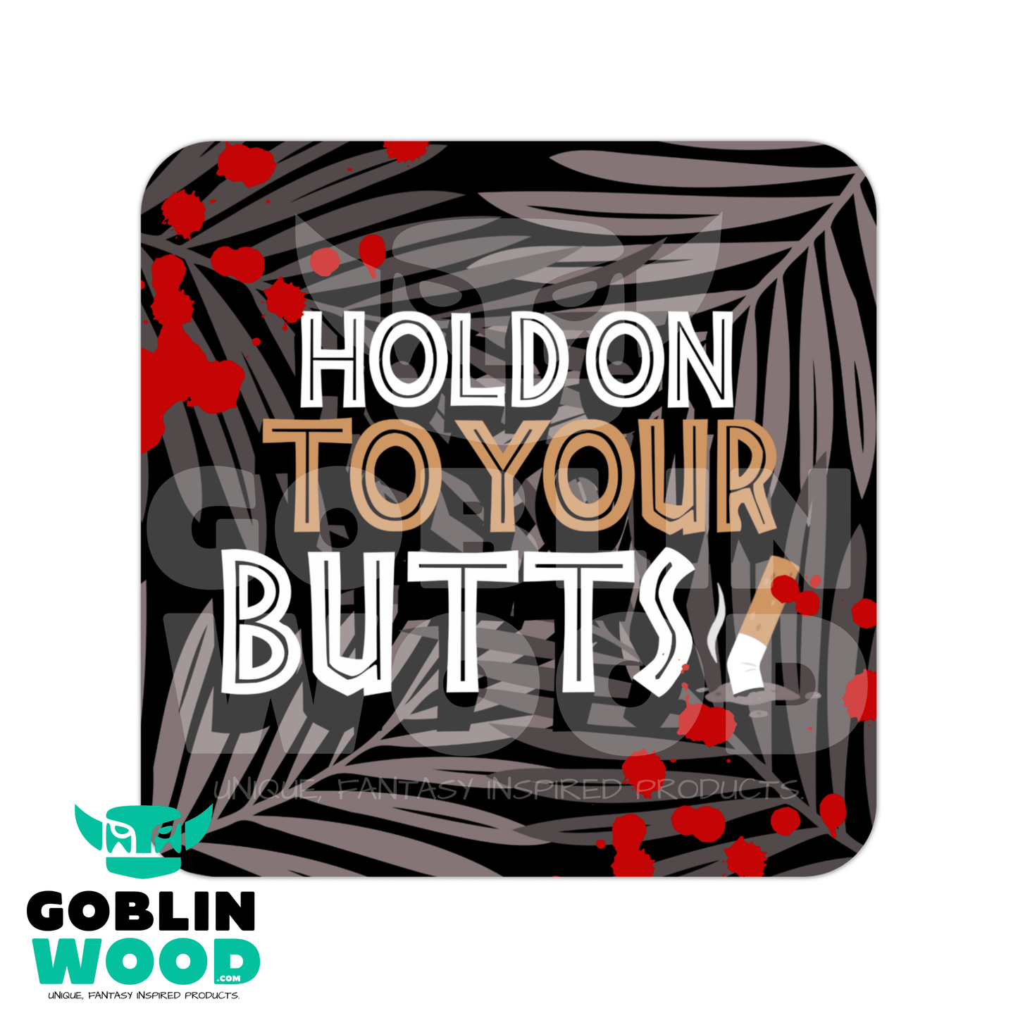 Butts - Drinks Coaster - Jurassic Park Inspired - Goblin Wood Exclusive - Goblin Wood