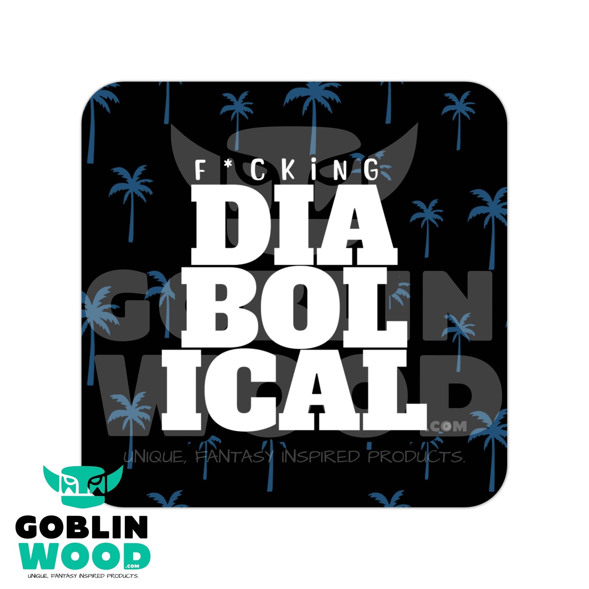 F*cking Diabolical - Drinks Coaster - The Boys Inspired - Goblin Wood Exclusive - Goblin Wood