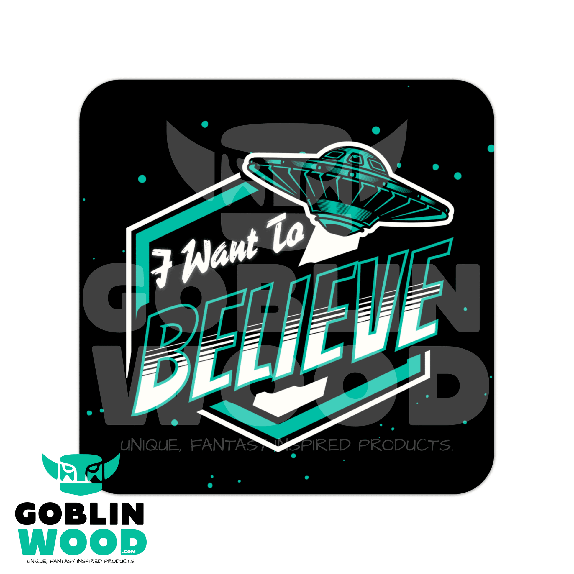I Want To Believe - Drinks Coaster - The X - Files Inspired - Goblin Wood Exclusive - Goblin Wood
