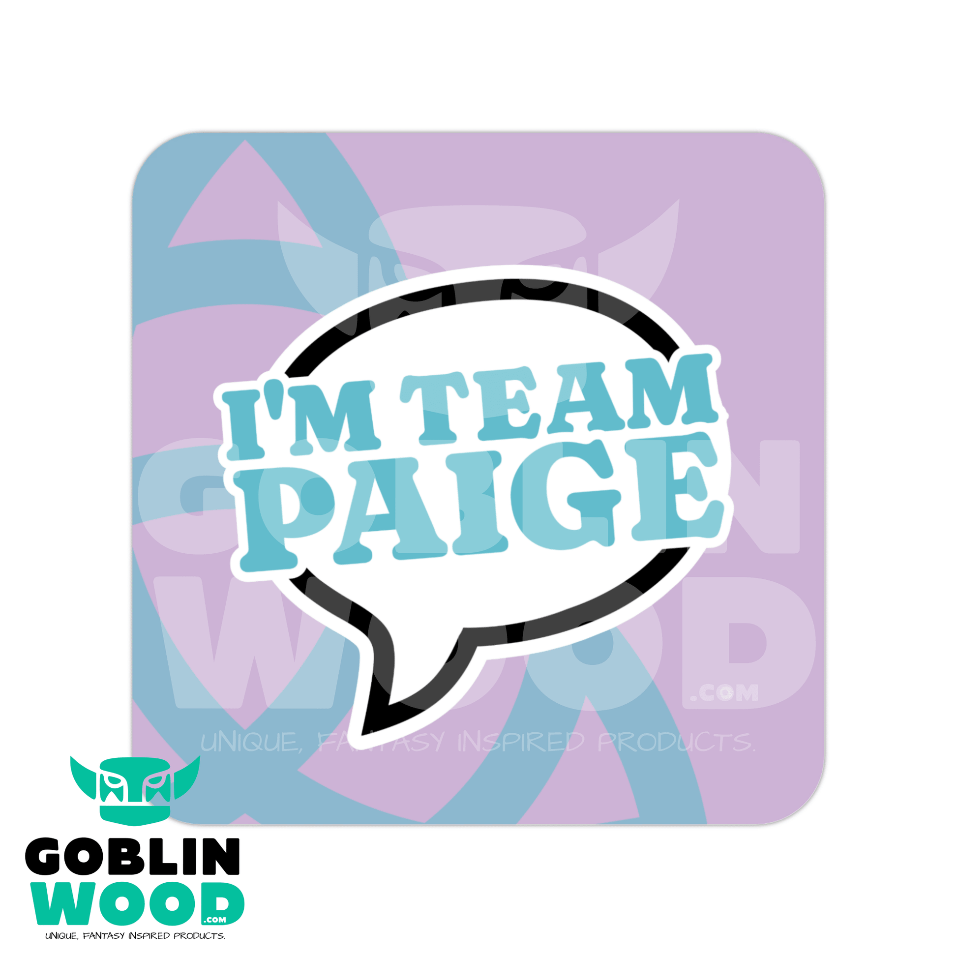 I'm Team Paige - Speech Bubble Drinks Coaster -  - Goblin Wood Exclusive - Goblin Wood