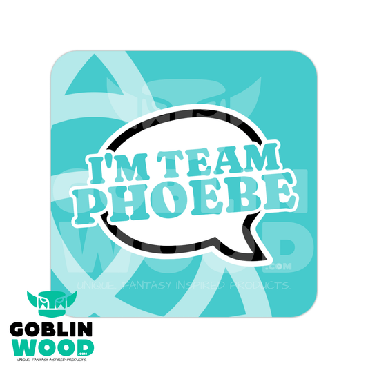 I'm Team Phoebe - Speech Bubble Drinks Coaster - Charmed Inspired - Goblin Wood Exclusive - Goblin Wood