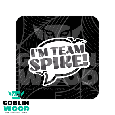 I'm Team Spike! - Speech Bubble Drinks Coaster - Buffy Inspired - Goblin Wood Exclusive - Goblin Wood