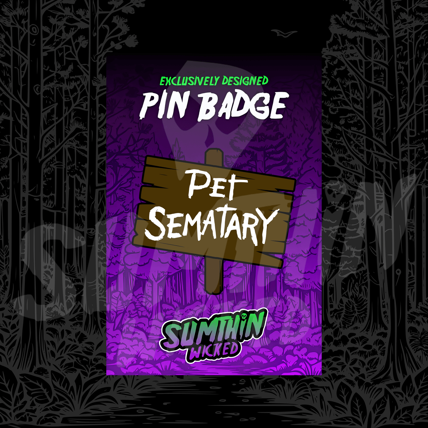 Pet Sematary - Acrylic Pin Badge - Pet Sematary Inspired - Sumthin Wicked Exclusive - Goblin Wood