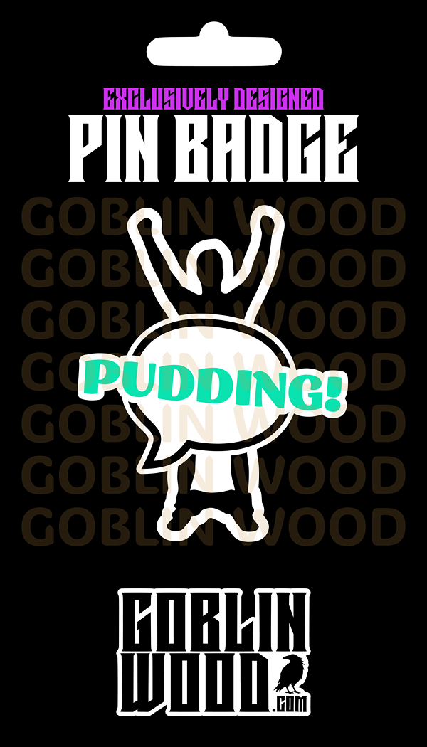 Pudding! - Acrylic Pin Badge - Supernatural Inspired - Goblin Wood Exclusive