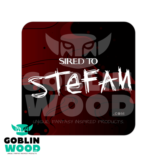 Sired To Stefan - Drinks Coaster - TVD Inspired - Goblin Wood Exclusive - Goblin Wood
