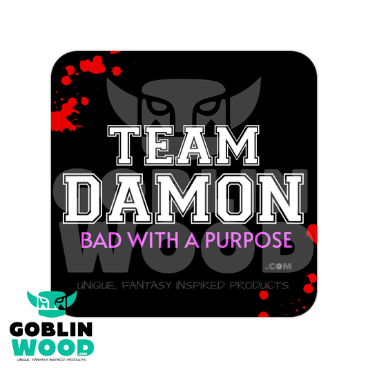 Team Damon - Drinks Coaster - TVD Inspired - Goblin Wood Exclusive - Goblin Wood