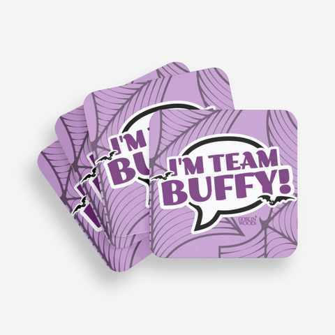 I'm Team Buffy! Coaster - Buffy Inspired