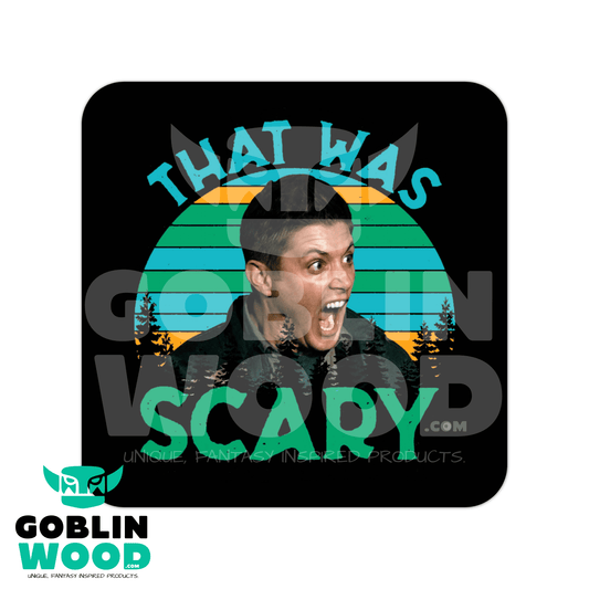 That Was Scary - Drinks Coaster - Supernatural Inspired - Goblin Wood Exclusive - Goblin Wood