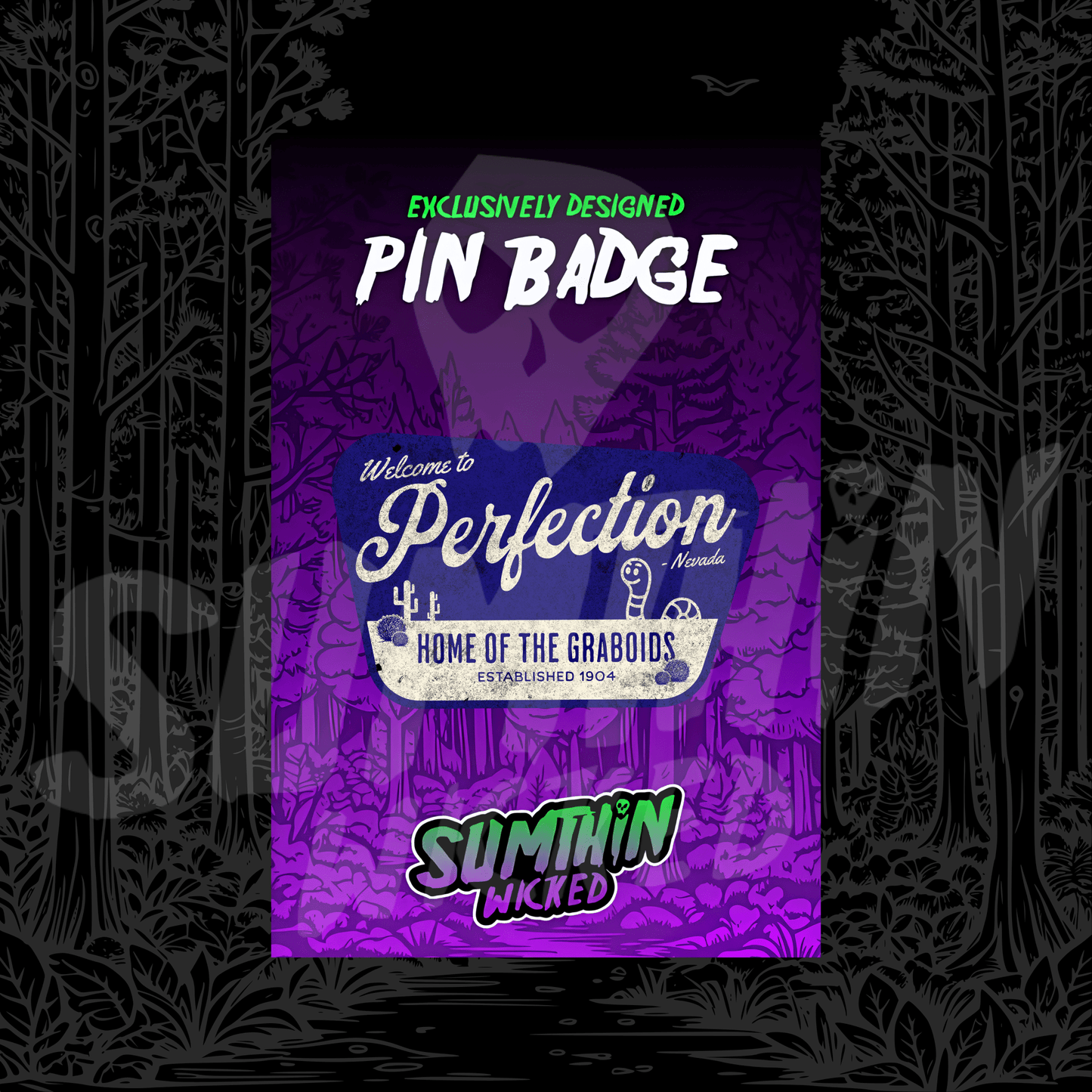 Welcome To Perfection - Acrylic Pin Badge - Tremors Inspired - Sumthin Wicked Exclusive - Goblin Wood