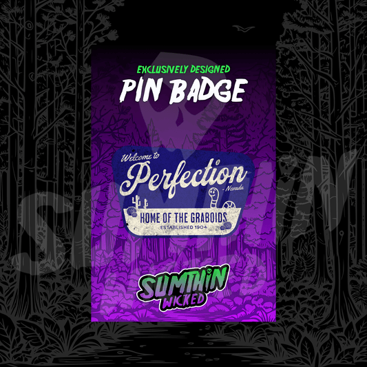 Welcome To Perfection - Acrylic Pin Badge - Tremors Inspired - Sumthin Wicked Exclusive - Goblin Wood