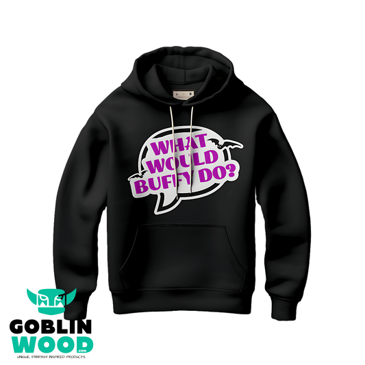 What Would Buffy Do? - Black Premium Hoody - Buffy Inspired - Goblin Wood Exclusive - Goblin Wood