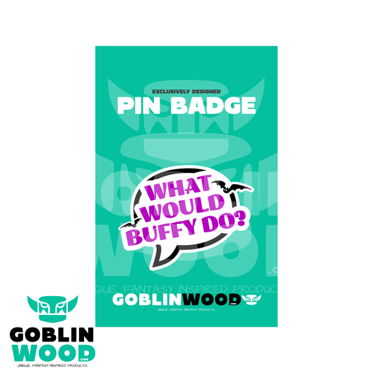 What Would Buffy Do? - Speech Bubble Acrylic Pin Badge - Buffy Inspired - Goblin Wood Exclusive - Goblin Wood